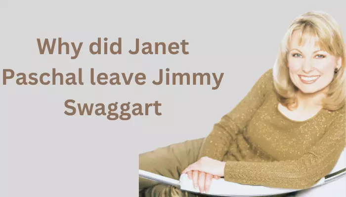 Why did Janet Paschal leave Jimmy Swaggart
