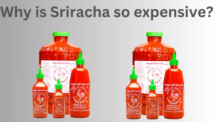 Why is Sriracha so expensive