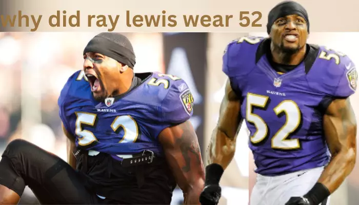 why did ray lewis wear 52