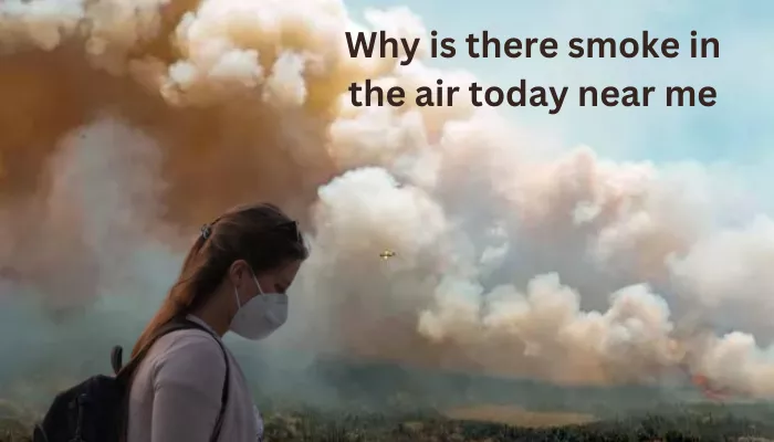 why is there smoke in the air today near me