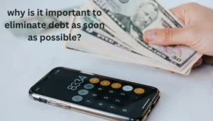 why is it important to eliminate debt as soon as possible